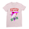 Sister Shark -Shark Do Do Do Ladies Fitted T-Shirt