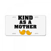 Kind As A Mother License Plate