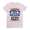 I've Been Called A Lot Of Names But Papa Is My Favorite Ladies Fitted T-Shirt
