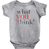 what you think Baby Bodysuit