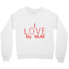 i love my mum red Crewneck Sweatshirt