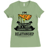 I Am Pizza Actually In A Very Commited Relationship Ladies Fitted T-Shirt