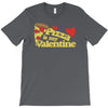 pizza is my valentine 2 T-Shirt