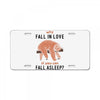 Why Fall In Love If You Can Fall Aslepp License Plate