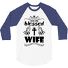 I Am One Blessed Wife 3/4 Sleeve Shirt