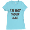 i'm not your bae girls Ladies Fitted T-Shirt