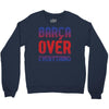 barca over everything!! Crewneck Sweatshirt