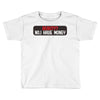 I HAVE MONEY Toddler T-shirt