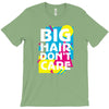 big hair dont care T-Shirt