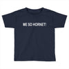 me so hornet! Toddler T-shirt