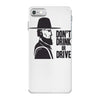 don't drink or drive iPhone 7 Case
