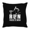 born to run forced to work Throw Pillow
