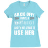 back off i have a crazy gigi and i'm not afraid to user her Ladies Fitted T-Shirt