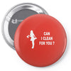 can i clean for you Pin-back button
