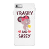 trashy and sassy iPhone 7 Case