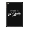It Took Me 50 Years To Look This Good iPad Mini 4