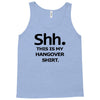 shh my hangover t shirt funny beer college drunk Tank Top