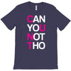 can yuo not tho T-Shirt