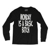 monday is a basic bitch Long Sleeve Shirts