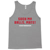 Suck my balls mate Tank Top
