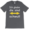 ich glaube die sind schwul T-Shirt