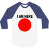 i am here 3/4 Sleeve Shirt