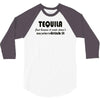 tequila dont have to drink it 3/4 Sleeve Shirt