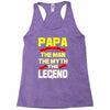 papa the man the myth the legend 2 Racerback Tank