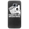 bought this shirt with your money poker Samsung Galaxy S7 Edge Case