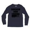 sarcasm now loading (2) Long Sleeve Shirts