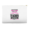 I Never Dreamed I'd Grow Up To Be A Super Cute Teacher But Here I'm Ki Accessory Pouches