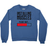 new installing muscle Crewneck Sweatshirt