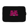 my cat doesn't like you Laptop sleeve