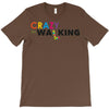 crazy for walking T-Shirt