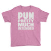 pun pretty much intended Youth Tee