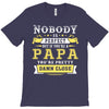 Nobody Is Perfect But If You Are A Papa You Are Pretty Damn Close T-Shirt