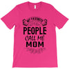 My Favorite People Call Me Mom T-Shirt