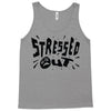 stressed out Tank Top