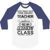 This 3 RD Grade Teacher Has An Amazing! Class 3/4 Sleeve Shirt