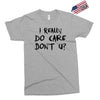 I Really Do Care Don't U? Exclusive T-shirt