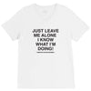 Just Leave Me Alone I Know What I'm Doing V-Neck Tee