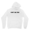 i don't like this Unisex Hoodie