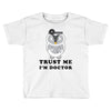 Trust Me i'm Doctor Toddler T-shirt