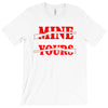 when you come for mine, you'd better bring yours T-Shirt
