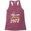 kings are born in 1972 Racerback Tank