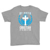 By Birth Christian By the Grace of God Youth Tee