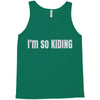 i'm so kiding Tank Top