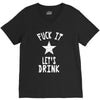 fuck it let's drink t shirt V-Neck Tee