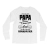 I'm Called Papa Because I'm Way Too Cool To Be Called Grandfather Long Sleeve Shirts