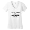 if you can read this the old man fell off Women's V-Neck T-Shirt